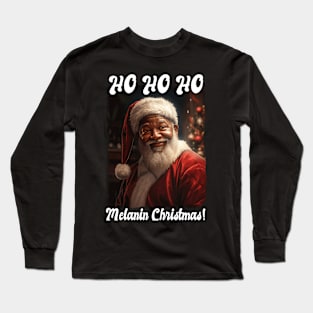 Ho Ho Ho Melanin Christmas! Quote Black Santa Claus Long Sleeve T-Shirt